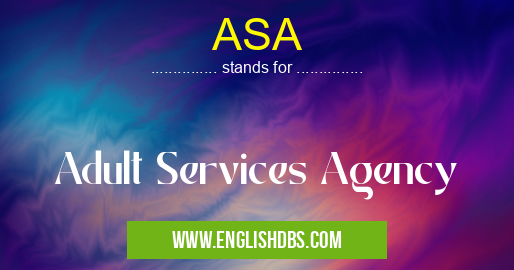 ASA means Adult Services Agency ASA