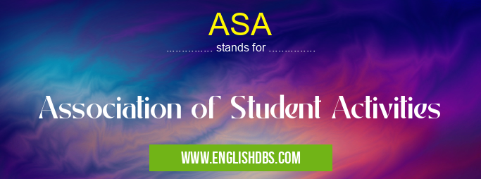 ASA means Association of Student Activities ASA