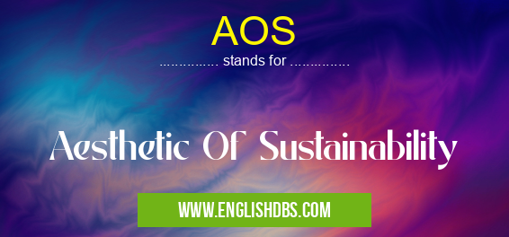 AOS means Aesthetic Of Sustainability AOS