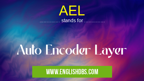 AEL means Auto Encoder Layer AEL