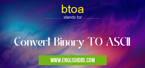 btoa means Convert Binary TO ASCII btoa