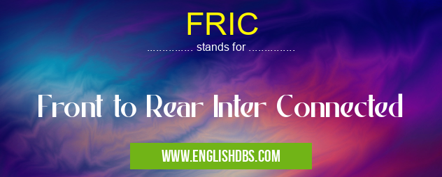 FRIC means Front to Rear Inter Connected FRIC