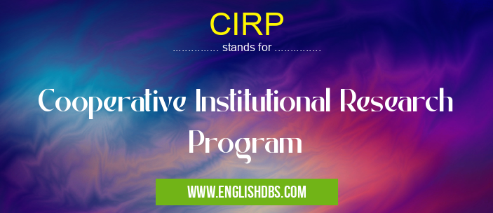 CIRP means Cooperative Institutional Research Program CIRP