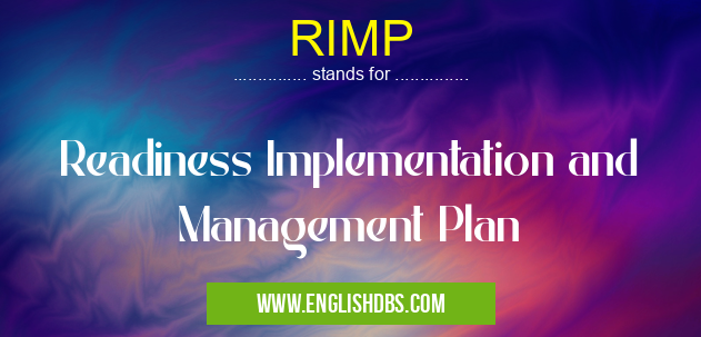 RIMP means Readiness Implementation and Management Plan RIMP