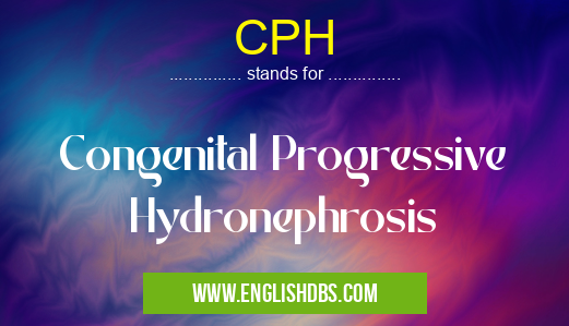 CPH means Congenital Progressive Hydronephrosis CPH