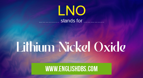 LNO means Lithium Nickel Oxide LNO