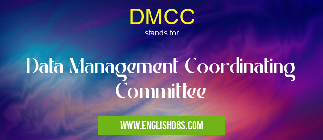 DMCC means Data Management Coordinating Committee DMCC