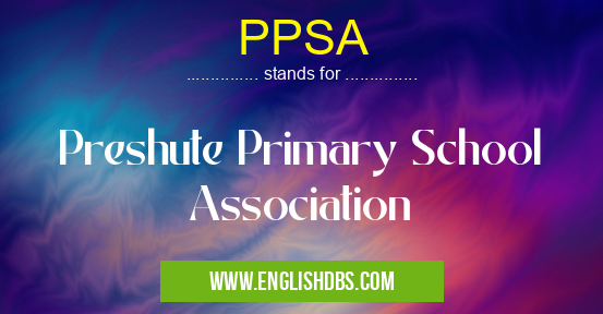 PPSA means Preshute Primary School Association PPSA