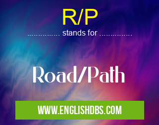 R/P means Road/Path R/P