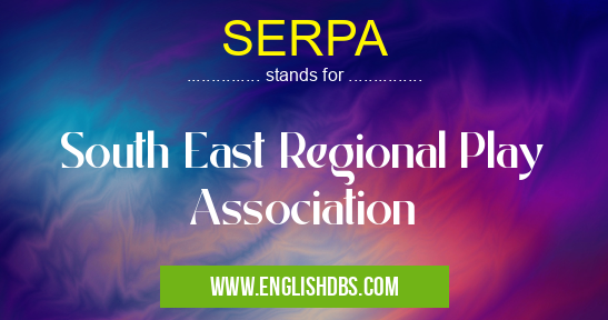 SERPA means South East Regional Play Association SERPA