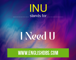 INU means I Need U INU
