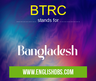 BTRC means Bangladesh BTRC