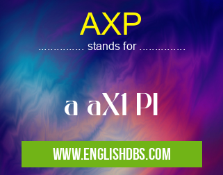 AXP means a aX1 PI AXP