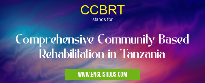 CCBRT means Comprehensive Community Based Rehabilitation in Tanzania CCBRT