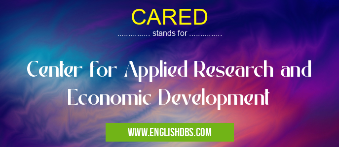 CARED means Center for Applied Research and Economic Development CARED