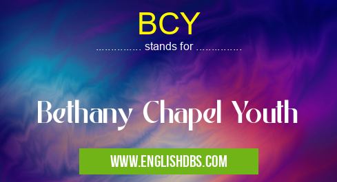 BCY means Bethany Chapel Youth BCY