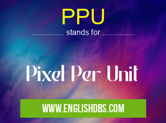 PPU means Pixel Per Unit PPU
