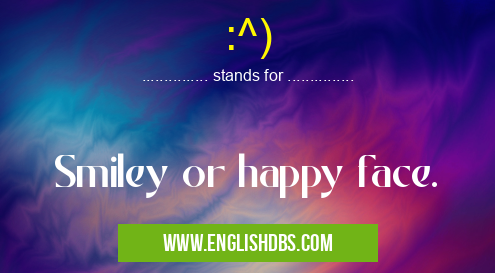 :^) means Smiley or happy face. :^)