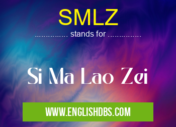 SMLZ means Si Ma Lao Zei SMLZ