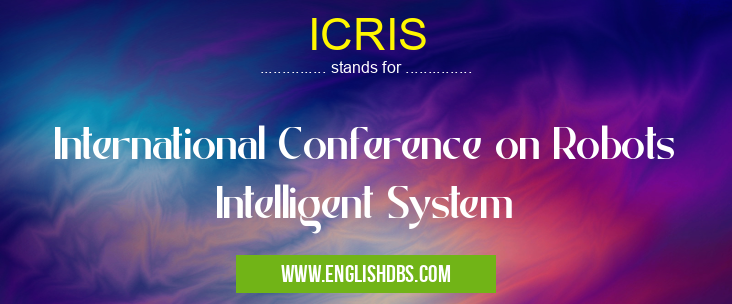 ICRIS means International Conference on Robots Intelligent System ICRIS