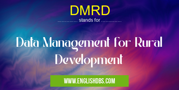 DMRD means Data Management for Rural Development DMRD