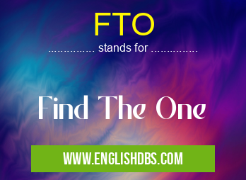 FTO means Find The One FTO