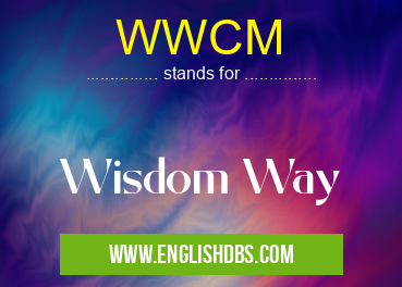 WWCM means Wisdom Way WWCM