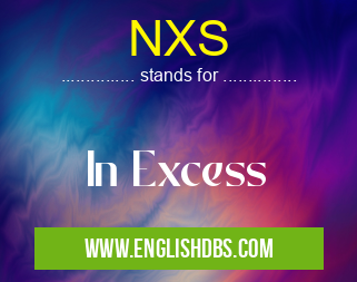 NXS means In Excess NXS