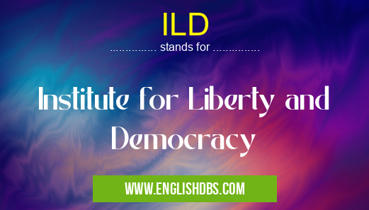 ILD means Institute for Liberty and Democracy ILD