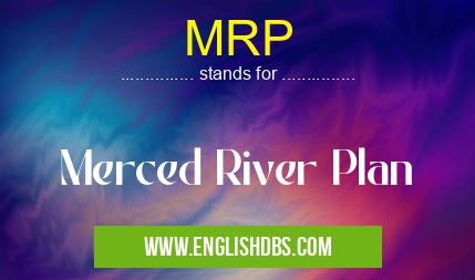 MRP means Merced River Plan MRP