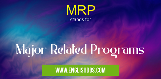 MRP means Major Related Programs MRP