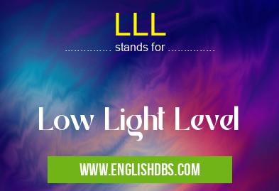 LLL means Low Light Level LLL