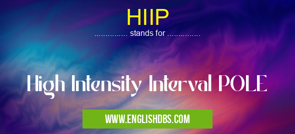 HIIP means High Intensity Interval POLE HIIP