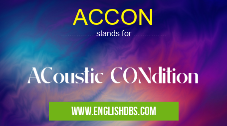 ACCON means ACoustic CONdition ACCON