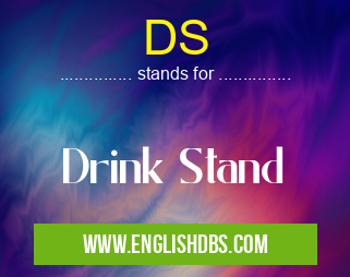 DS means Drink Stand DS