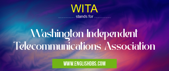 WITA means Washington Independent Telecommunications Association WITA
