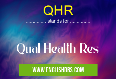 QHR means Qual Health Res QHR
