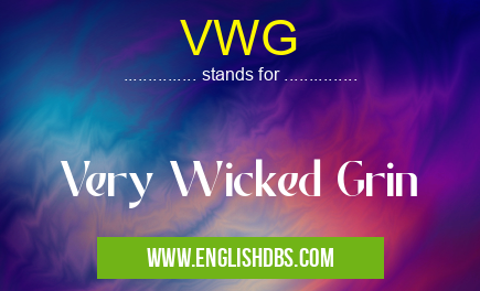 VWG means Very Wicked Grin VWG