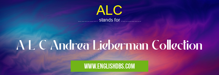 ALC means A L C Andrea Lieberman Collection ALC