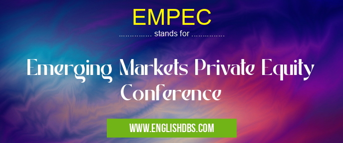 EMPEC means Emerging Markets Private Equity Conference EMPEC