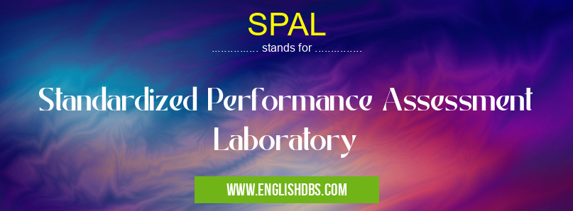 SPAL means Standardized Performance Assessment Laboratory SPAL