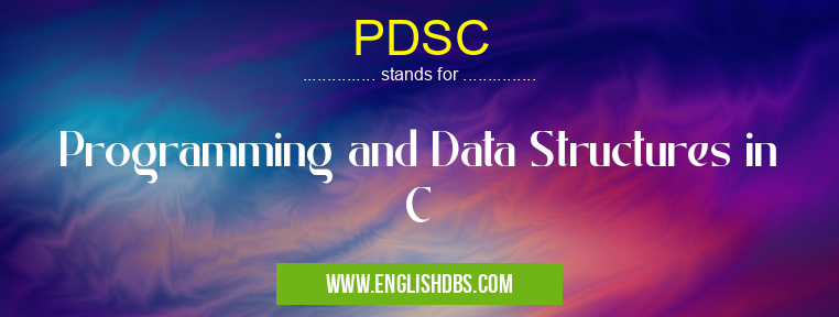 PDSC means Programming and Data Structures in C PDSC