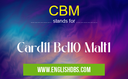 CBM means Card11 Bcl10 Malt1 CBM
