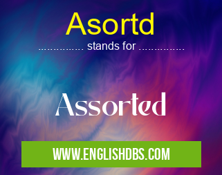 Asortd means Assorted Asortd
