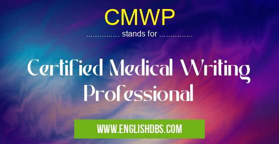 CMWP means Certified Medical Writing Professional CMWP