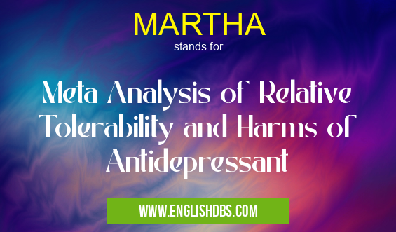 MARTHA means Meta Analysis of Relative Tolerability and Harms of Antidepressant MARTHA