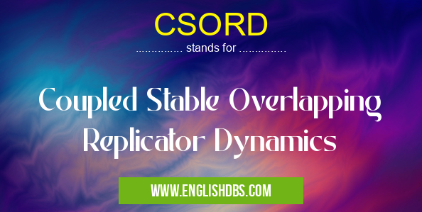 CSORD means Coupled Stable Overlapping Replicator Dynamics CSORD