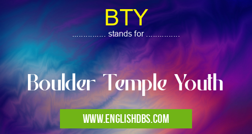 BTY means Boulder Temple Youth BTY