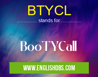 BTYCL means BooTYCall BTYCL