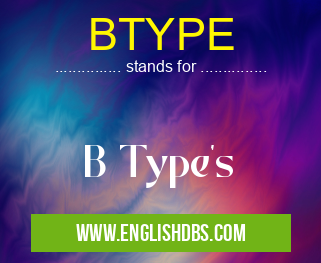 BTYPE means B Type's BTYPE